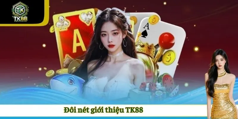 Đôi nét giới thiệu TK88